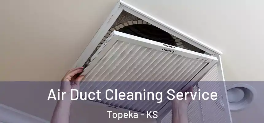  Air Duct Cleaning Service Topeka - KS