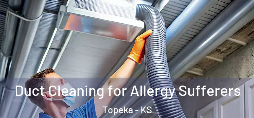  Duct Cleaning for Allergy Sufferers Topeka - KS
