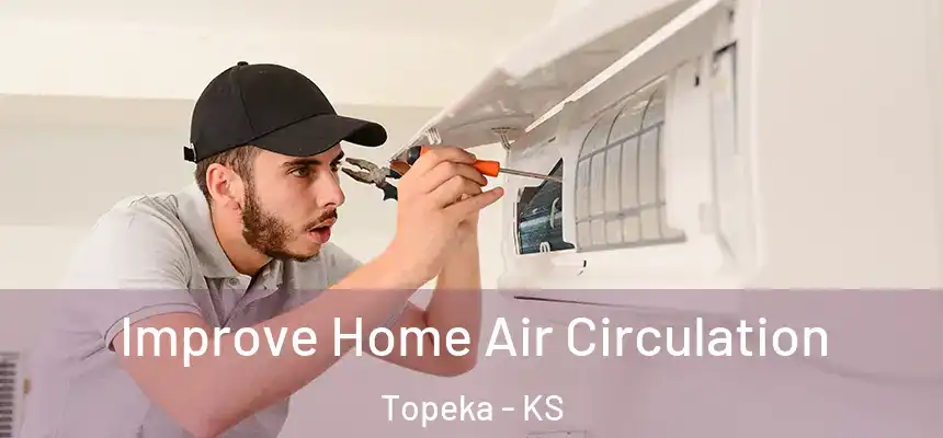  Improve Home Air Circulation Topeka - KS