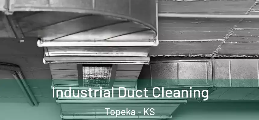  Industrial Duct Cleaning Topeka - KS