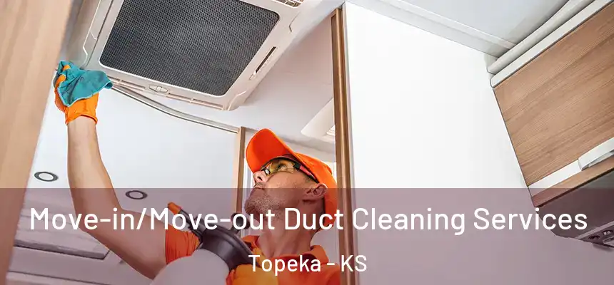  Move-in/Move-out Duct Cleaning Services Topeka - KS